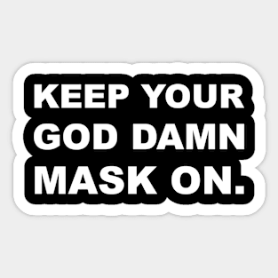 Keep Your God Damn Mask On Sticker